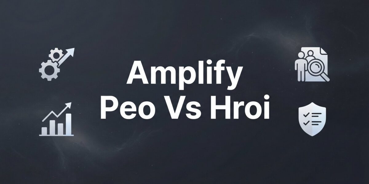 Amplify PEO vs HROi: 7 Key Factors to Compare Before You Decide