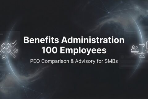 Benefits Administration for 100 Employees: What Actually Changes at This Size