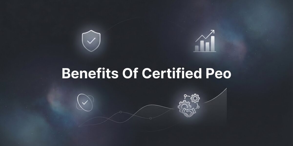 Benefits of Certified PEO: What IRS Certification Actually Means for Your Business