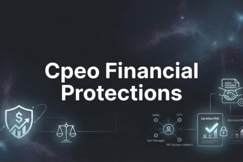 CPEO Financial Protections: What They Actually Mean for Your Business