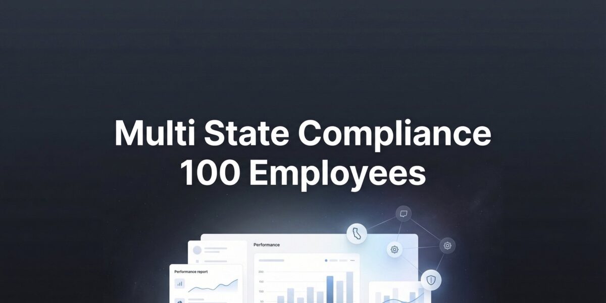 Multi-State Compliance at 100 Employees: What Actually Changes and How to Handle It
