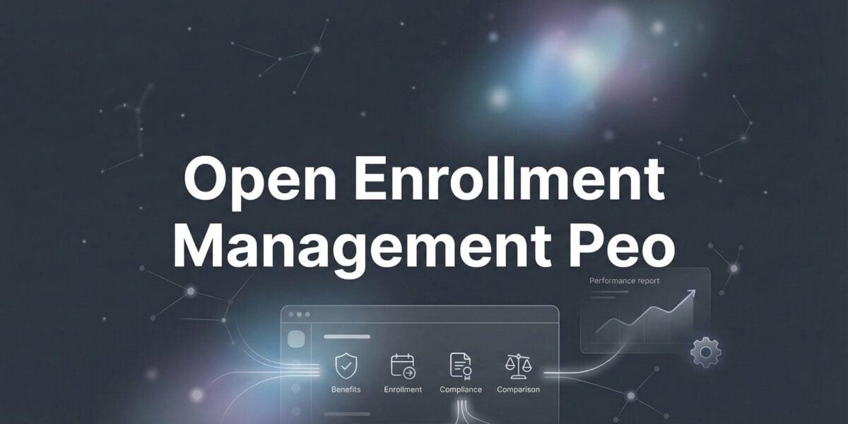 How to Manage Open Enrollment Through Your PEO: A Step-by-Step Walkthrough