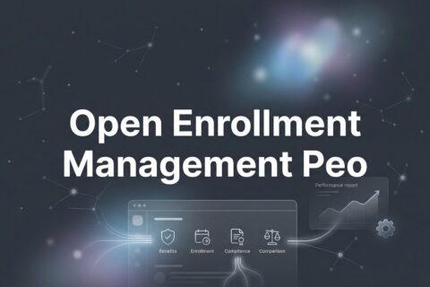 How to Manage Open Enrollment Through Your PEO: A Step-by-Step Walkthrough