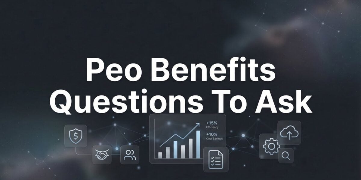 7 Essential Questions to Ask About PEO Benefits Before You Sign
