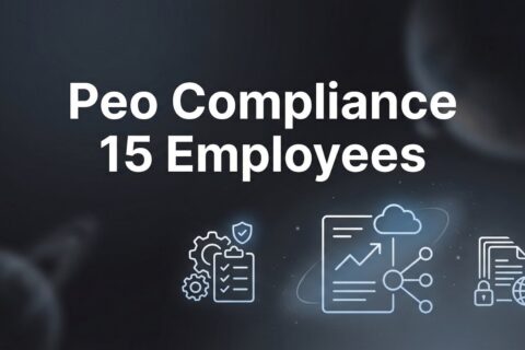 How to Handle PEO Compliance at 15 Employees: A Step-by-Step Guide