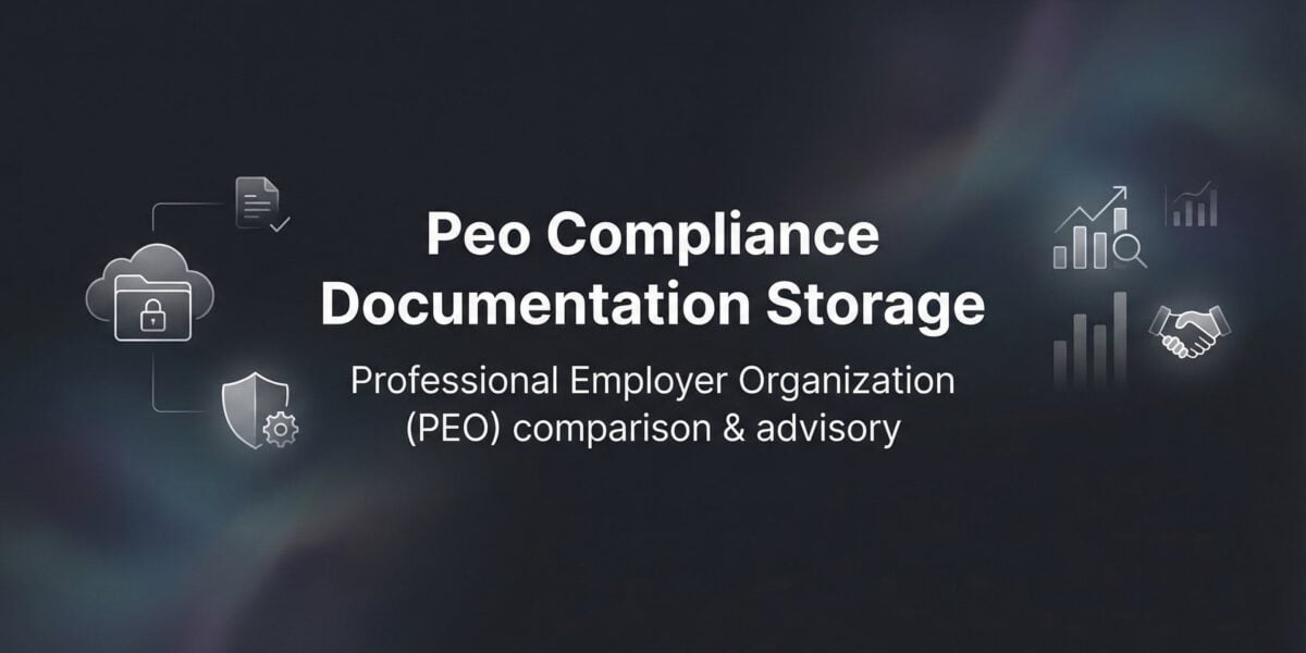 How to Set Up PEO Compliance Documentation Storage: A Practical Guide for Business Owners