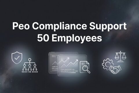 PEO Compliance Support at 50 Employees: What Changes and Why It Matters