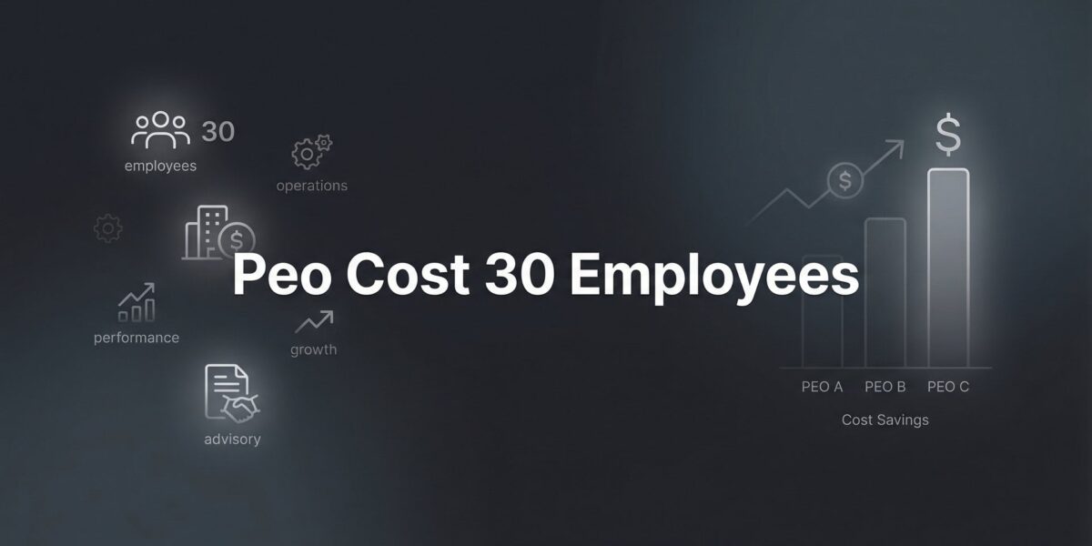 PEO Cost for 30 Employees: What You’ll Actually Pay in 2026