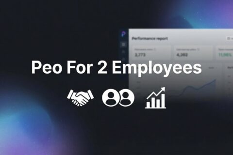 PEO for 2 Employees: 6 Strategies to Make It Work (Or Know When It Won’t)