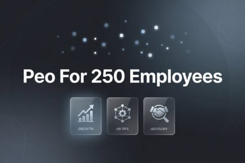 7 Strategies for Choosing the Right PEO at 250 Employees