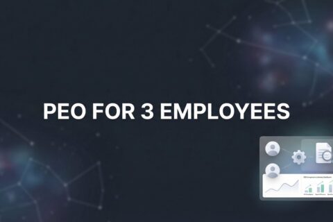 PEO for 3 Employees: 7 Strategies to Decide If It’s Worth the Cost