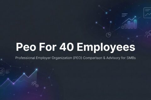 7 Smart Strategies for Choosing a PEO When You Have 40 Employees