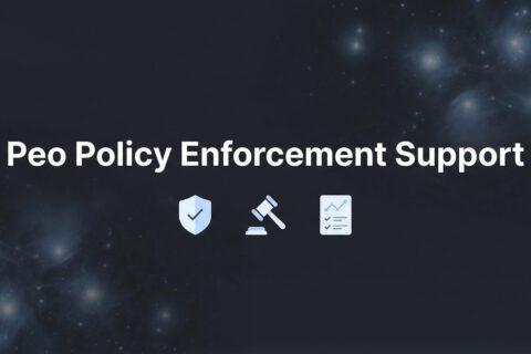 PEO Policy Enforcement Support: What It Actually Means for Your Business