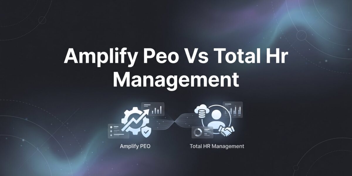 Amplify PEO vs Total HR Management: 7 Decision Factors That Actually Matter