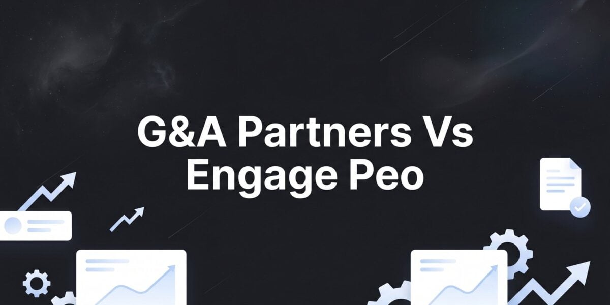 G&A Partners vs Engage PEO: 7 Decision Factors That Actually Matter