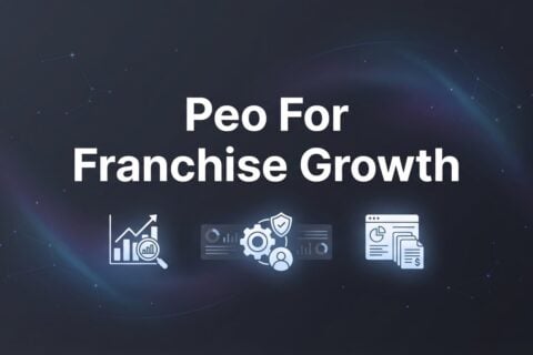 PEO for Franchise Growth: When Multi-Unit Expansion Demands a Different HR Playbook