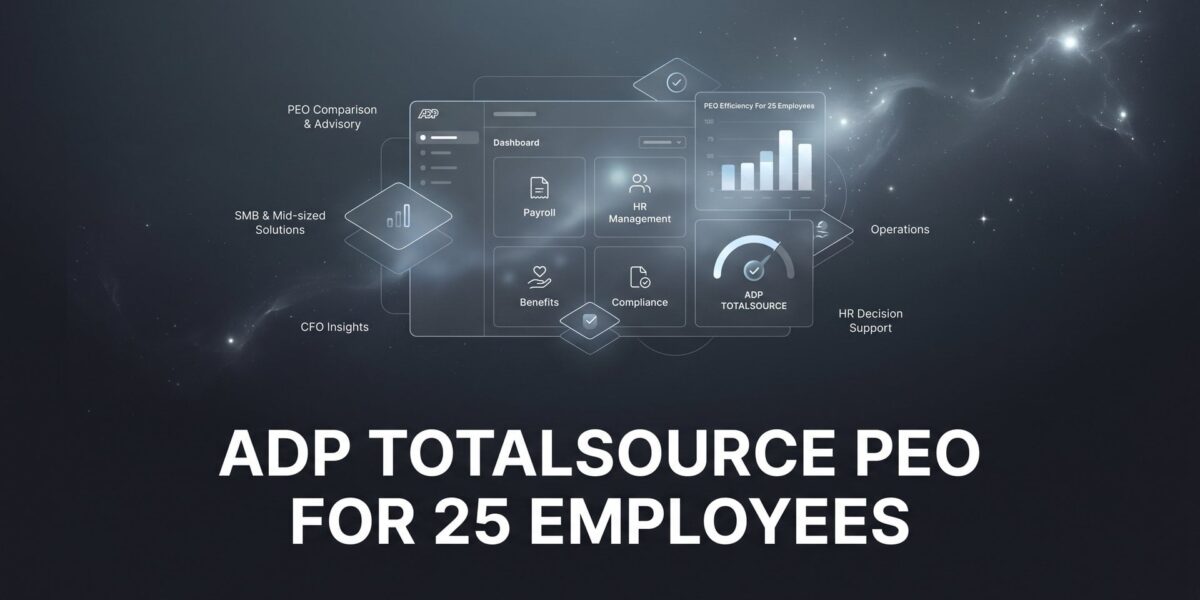 ADP TotalSource PEO for 25 Employees: What It Actually Looks Like at This Size