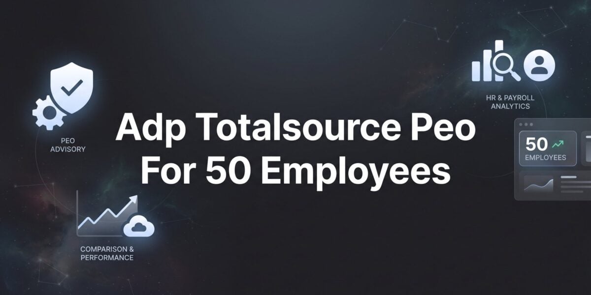 ADP TotalSource PEO for 50 Employees: What to Expect on Pricing, Service, and Fit
