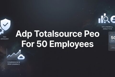 ADP TotalSource PEO for 50 Employees: What to Expect on Pricing, Service, and Fit