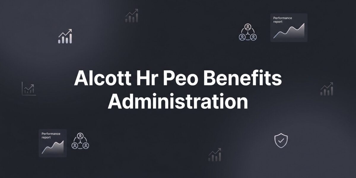 Alcott HR PEO Benefits Administration: What It Covers, How It Works, and What to Watch For