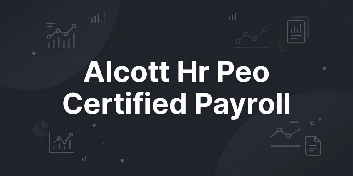 Alcott HR and Certified Payroll: What Government Contractors Need to Know Before Signing