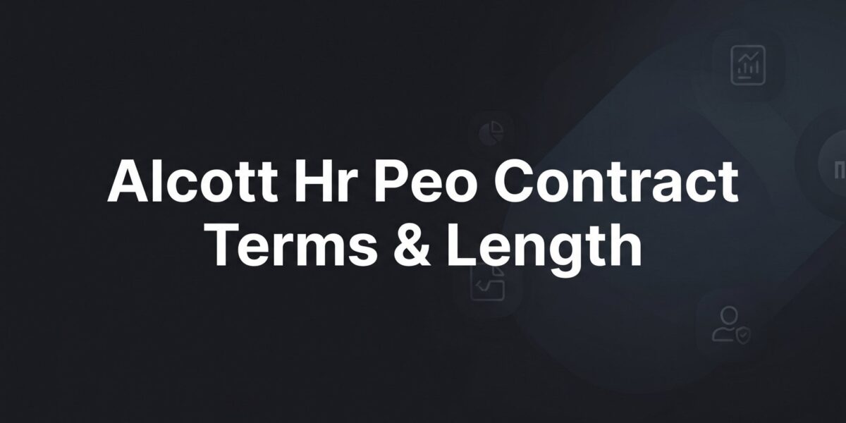 Alcott HR PEO Contract Terms & Length: What to Know Before You Sign