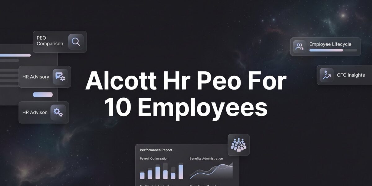 How to Evaluate Alcott HR as a PEO When You Have Around 10 Employees