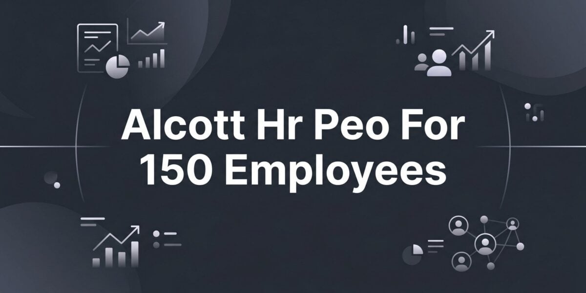 7 Smart Strategies for Evaluating Alcott HR as Your PEO at 150 Employees