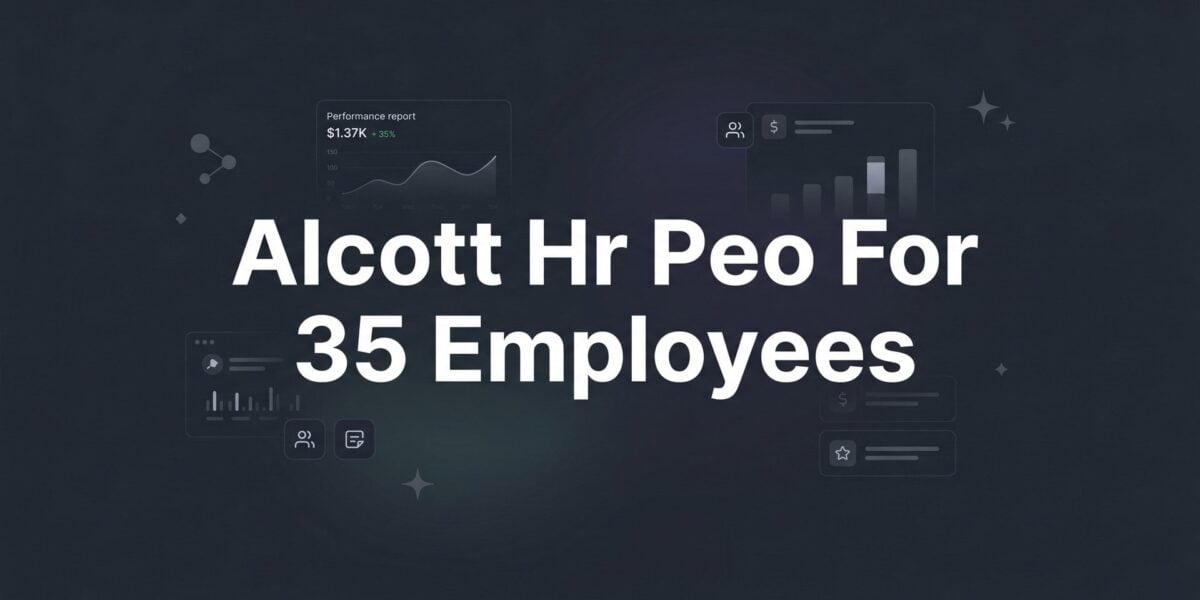 Alcott HR PEO for 35 Employees: Is It the Right Fit at This Headcount?