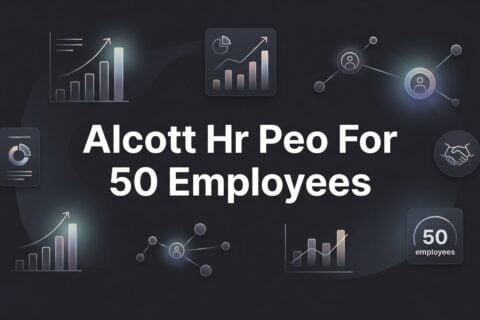 Alcott HR PEO for 50 Employees: What to Expect Before You Sign