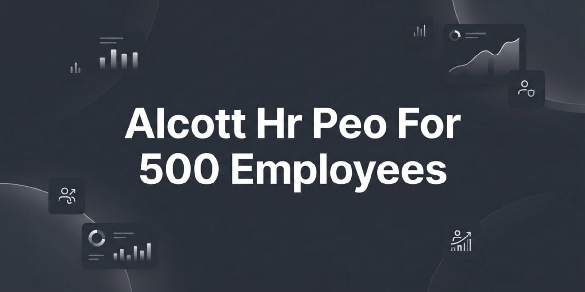7 Key Strategies for Evaluating Alcott HR as a PEO at the 500-Employee Mark