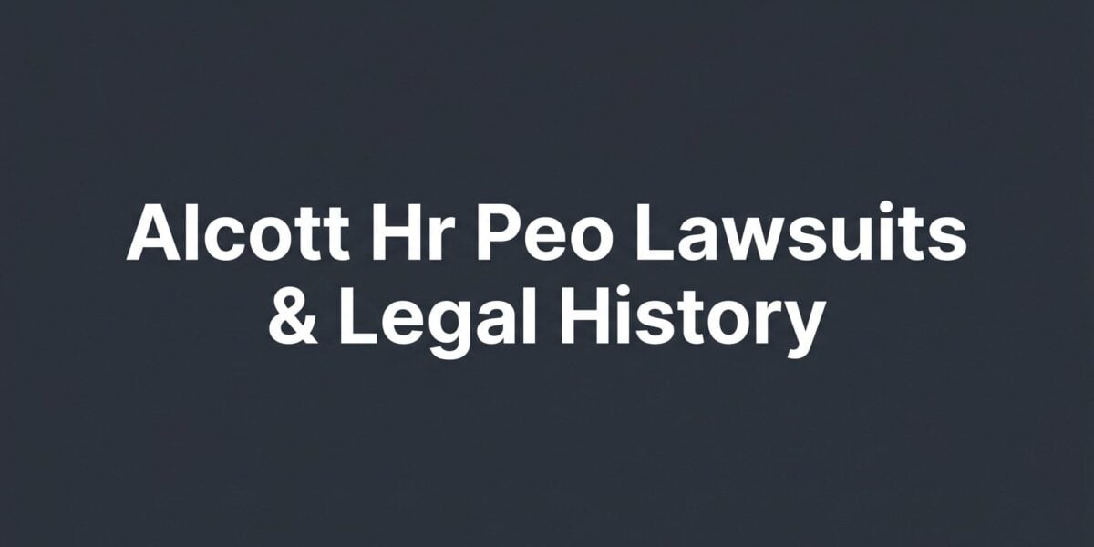 Alcott HR PEO Lawsuits & Legal History: What Business Owners Need to Know Before Signing