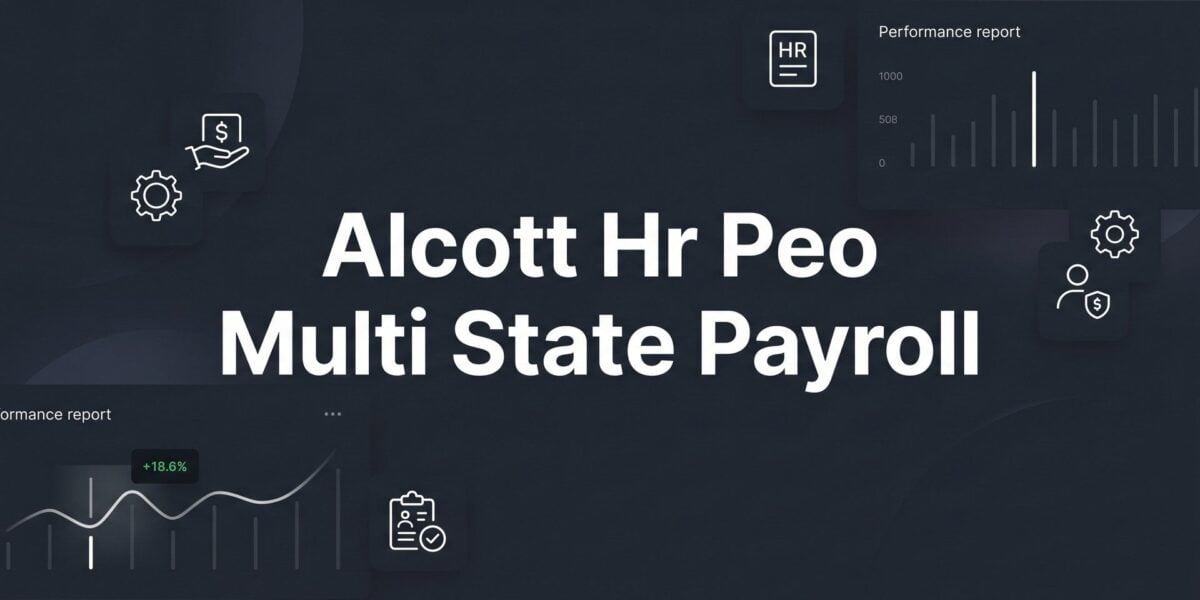 Alcott HR PEO Multi-State Payroll: What Business Owners Need to Know Before Signing