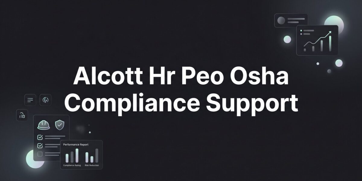 Alcott HR PEO OSHA Compliance Support: What It Actually Covers (and What It Doesn’t)