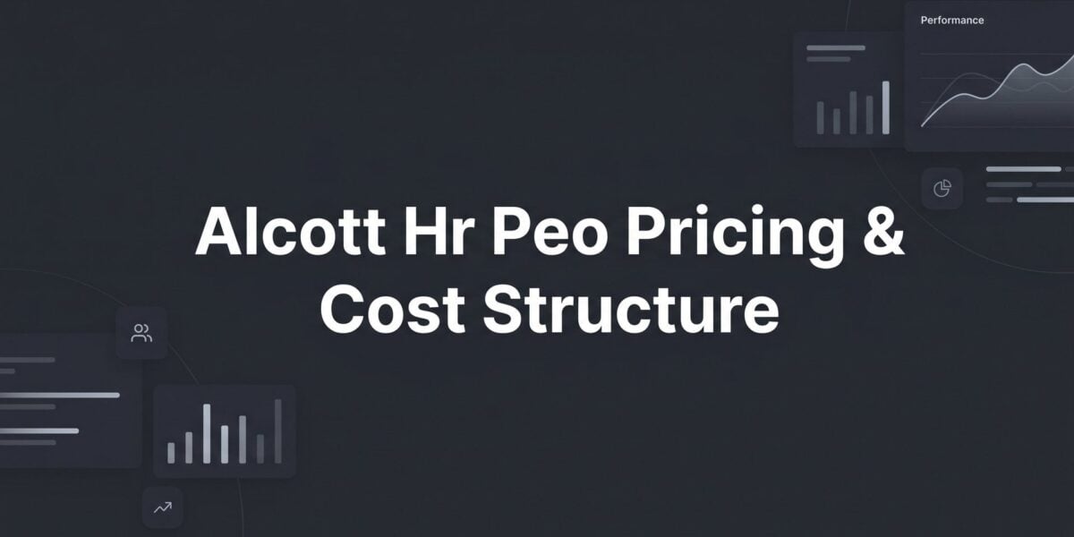 Alcott HR PEO Pricing & Cost Structure: What Business Owners Actually Need to Know