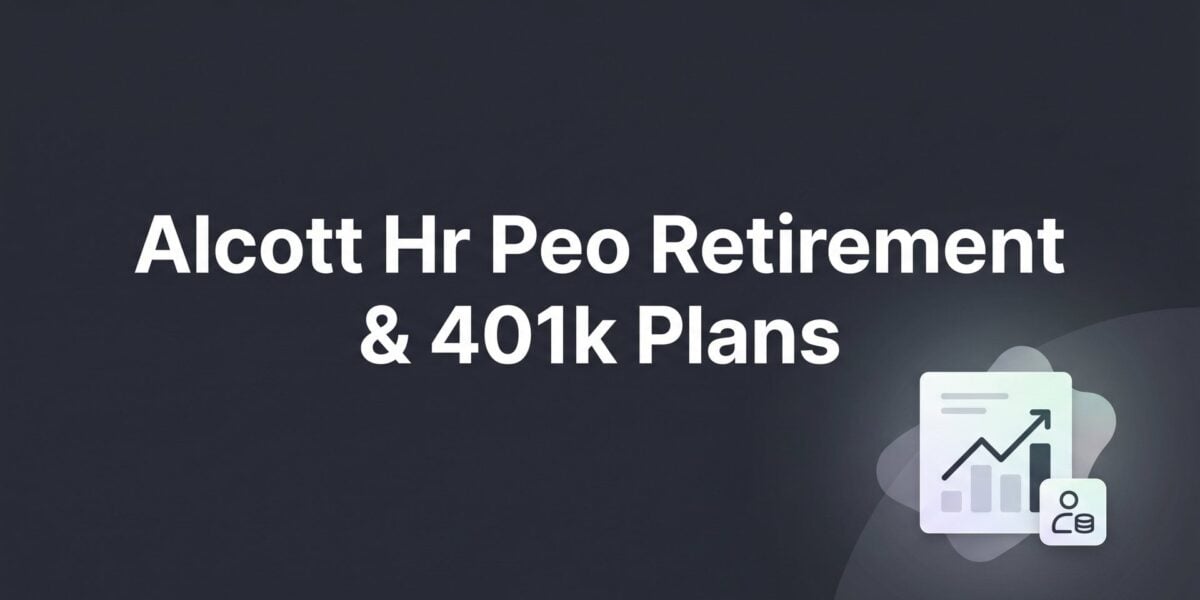 Alcott HR PEO Retirement & 401k Plans: What Business Owners Actually Get