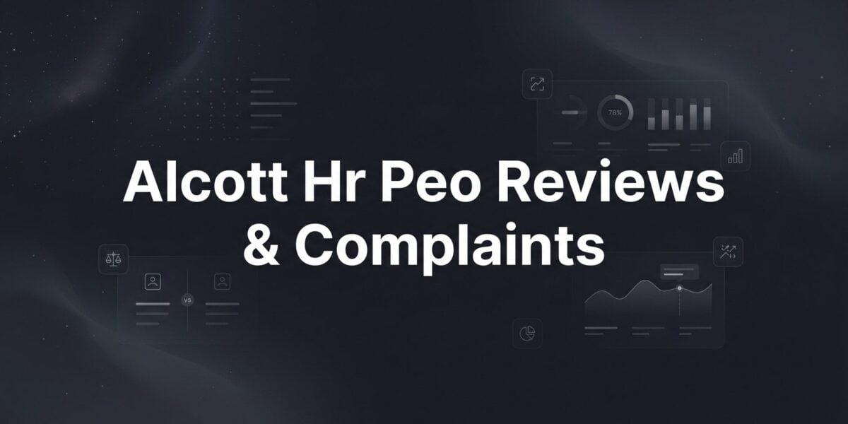 7 Smart Ways to Evaluate Alcott HR PEO Reviews & Complaints Before You Sign