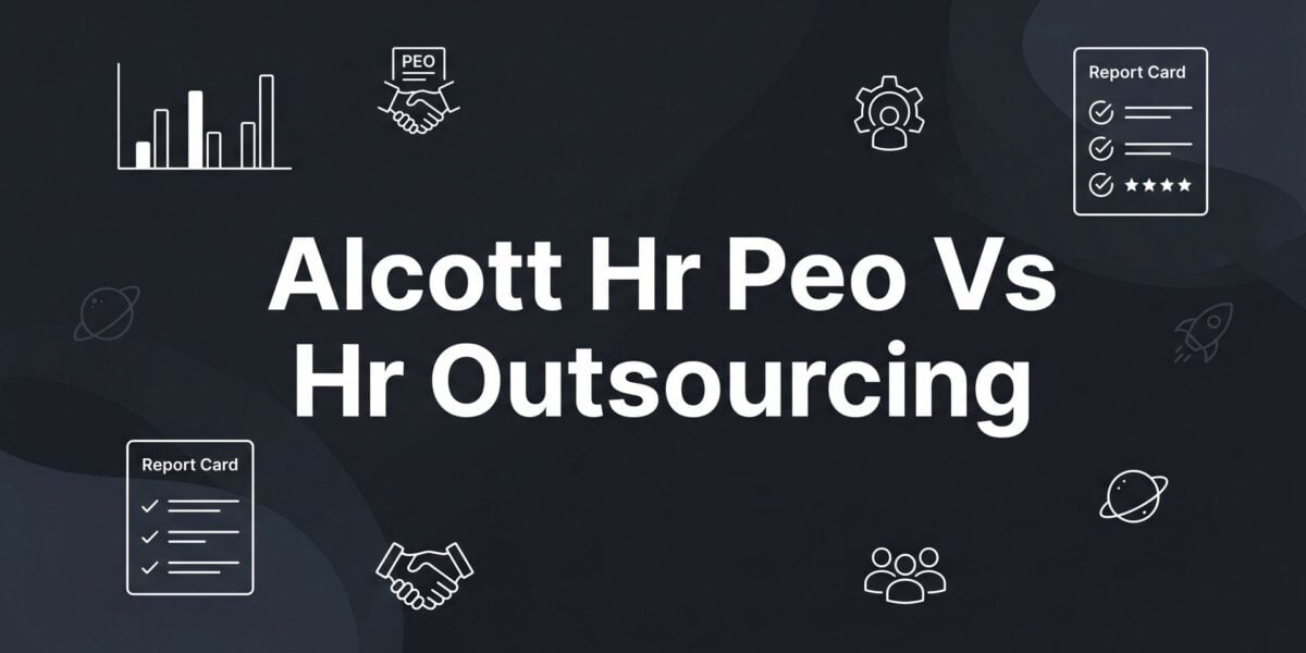 Alcott HR PEO vs HR Outsourcing: 7 Decision Factors That Actually Matter