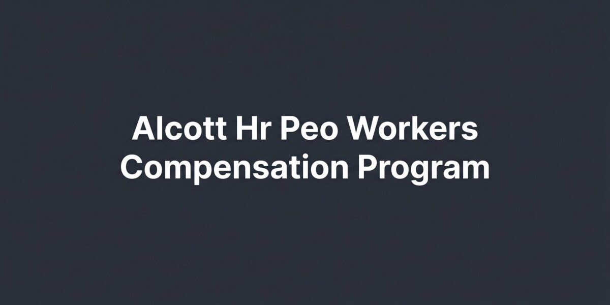 Alcott HR PEO Workers Compensation Program: What Business Owners Actually Need to Know
