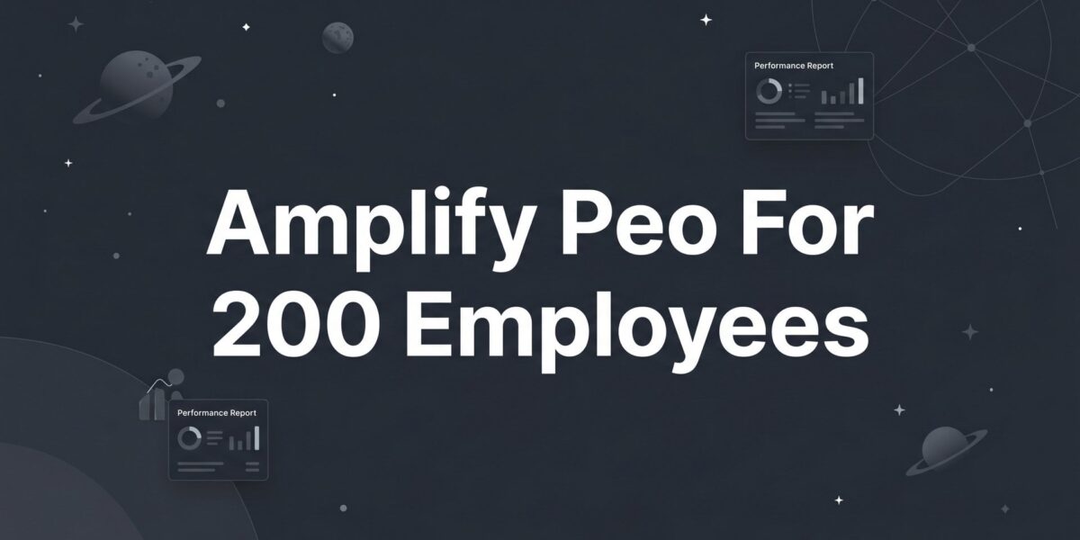 Amplify PEO for 200 Employees: Is It the Right Fit at This Size?