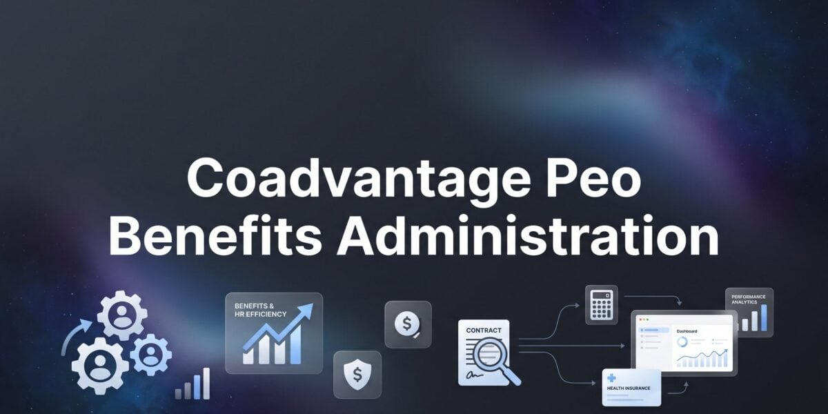 CoAdvantage PEO Benefits Administration: What’s Actually Included and Where It Falls Short