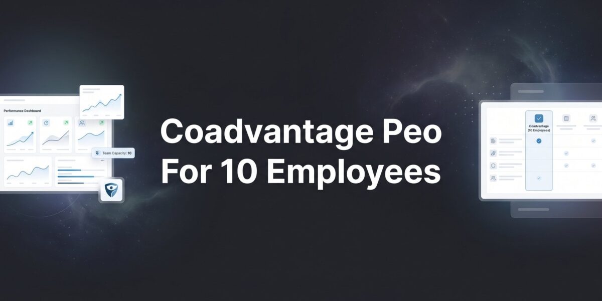 7 Smart Strategies for Evaluating CoAdvantage PEO With a 10-Person Team