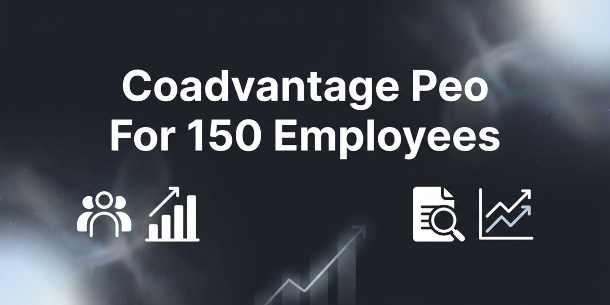 7 Strategies for Evaluating CoAdvantage PEO at the 150-Employee Mark