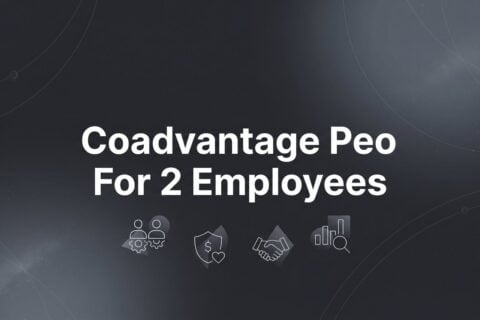 CoAdvantage PEO for 2 Employees: 7 Strategies to Evaluate Before You Sign