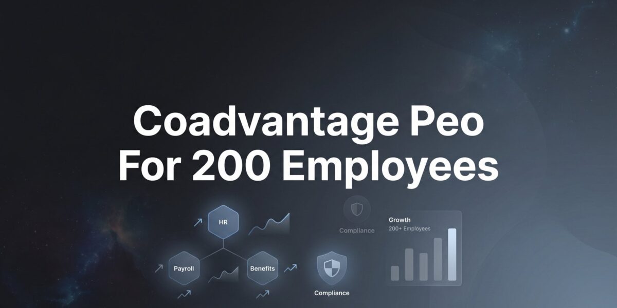 7 Strategies for Evaluating CoAdvantage PEO When You Have Around 200 Employees