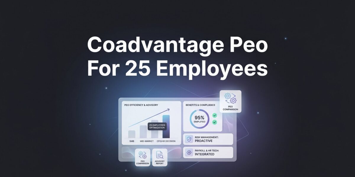 7 Strategies to Evaluate CoAdvantage PEO When You Have Around 25 Employees