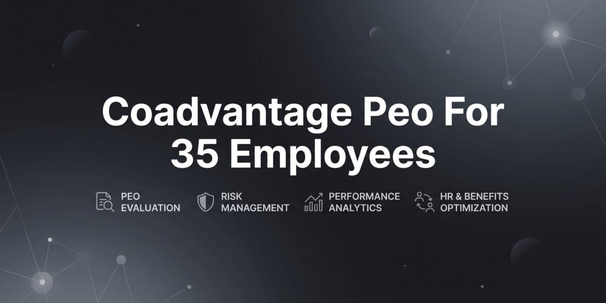 7 Strategies for Evaluating CoAdvantage PEO at 35 Employees