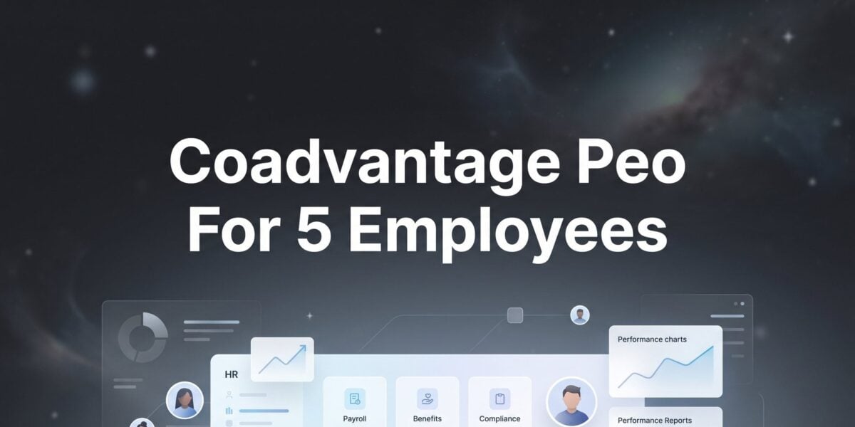 CoAdvantage PEO for 5 Employees: 7 Strategies to Evaluate Before You Sign
