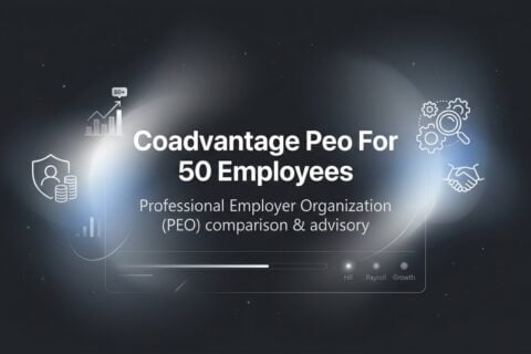 7 Strategies for Evaluating CoAdvantage PEO at the 50-Employee Mark