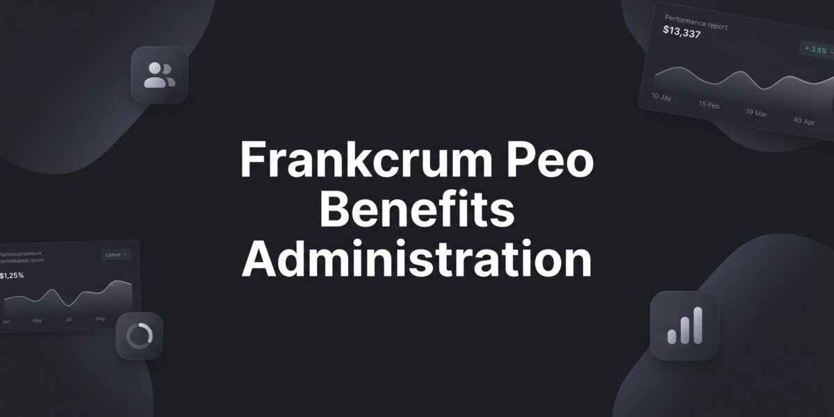 How FrankCrum Benefits Administration Actually Works: A Practical Walkthrough
